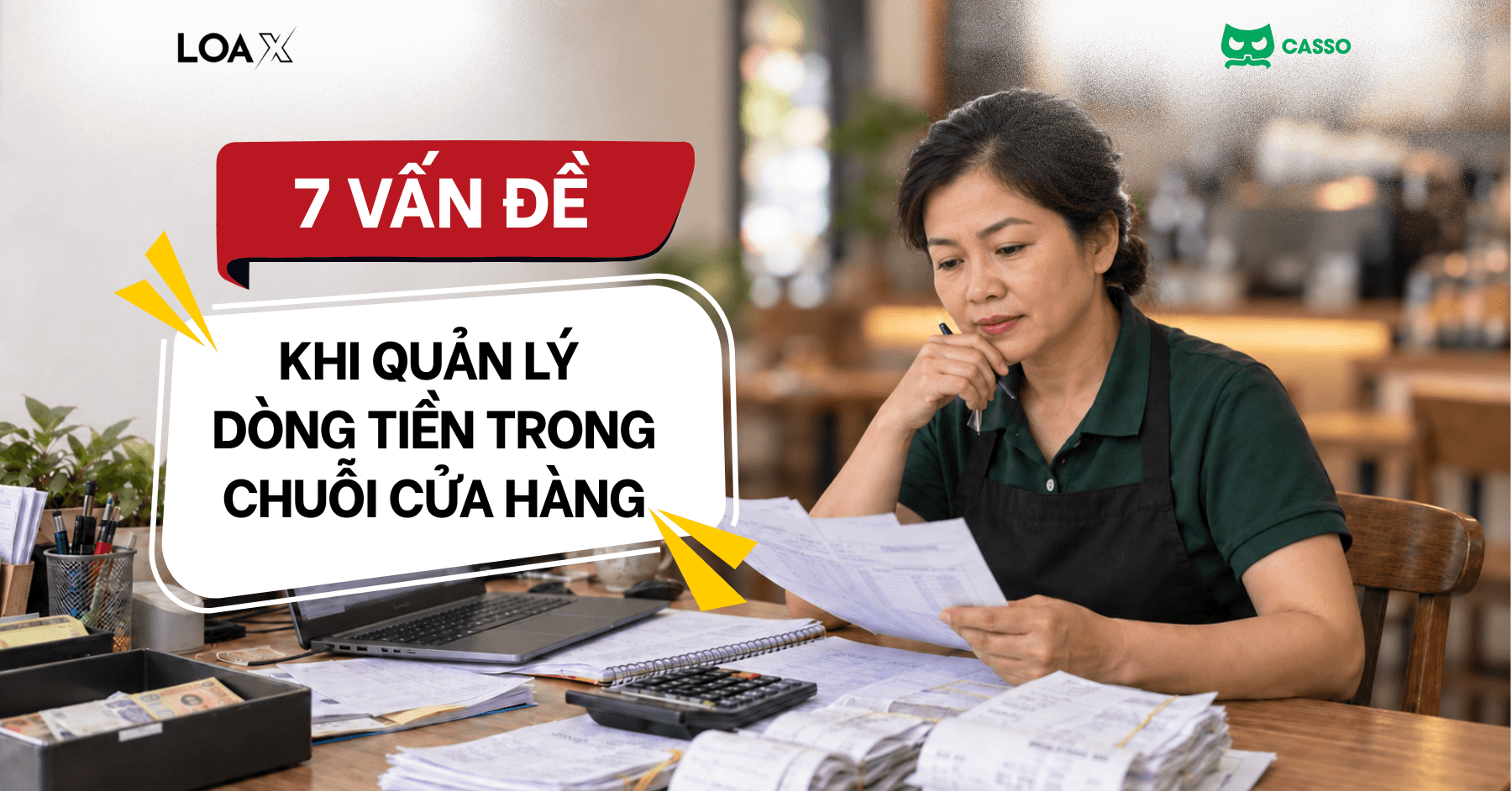 7 Vấn đề thường gặp khi quản lý dòng tiền trong chuỗi cửa hàng